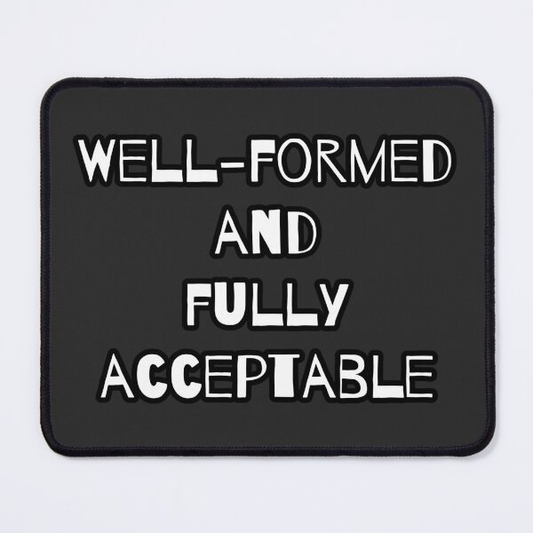Item preview, Well-Formed and Fully Acceptable Linguistics Funny Syntax Grammar Joke designed and sold by Nerd Romance Café.