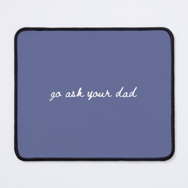 Item preview, Go Ask Your Dad Funny Sarcastic Mom designed and sold by moodjelly.