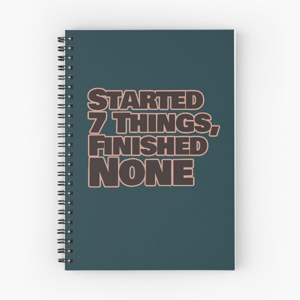Item preview, Started 7 Things Finished None – Funny Procrastination Quote designed and sold by hhells.