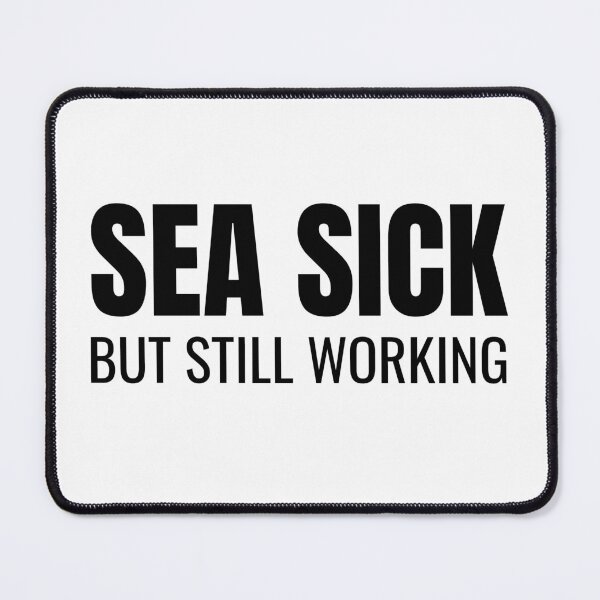 Item preview, Sea Sick But Still Working (Black) designed and sold by ShipCrewNation.