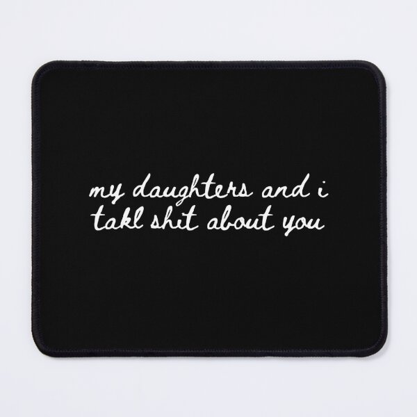 Item preview, My Daughter and I Talk Shit About You - Funny Sassy Mom designed and sold by moodjelly.