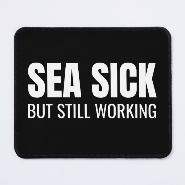 Item preview, Sea Sick But Still Working (White) designed and sold by ShipCrewNation.
