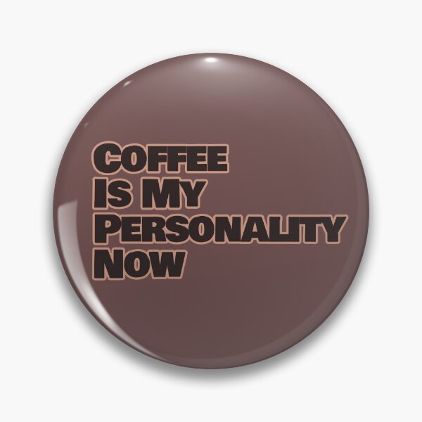 Item preview, Coffee Is My Personality Now – Funny Coffee Lover Quote designed and sold by hhells.
