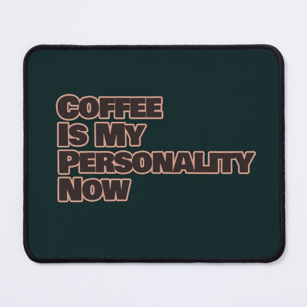 Item preview, Coffee Is My Personality Now – Funny Coffee Lover Quote designed and sold by hhells.