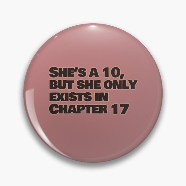 Item preview, She’s a 10 But She Only Exists in Chapter 17 – Funny Book Lover Quote designed and sold by hhells.