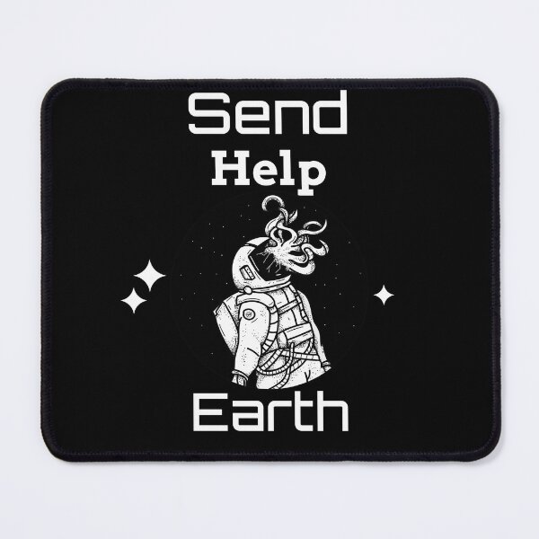 Item preview, Send Help Earth designed and sold by SarcasticTeez.