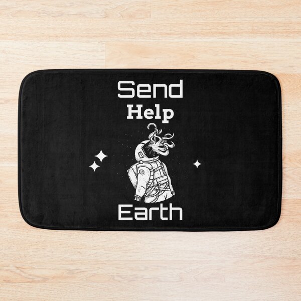 Item preview, Send Help Earth designed and sold by SarcasticTeez.