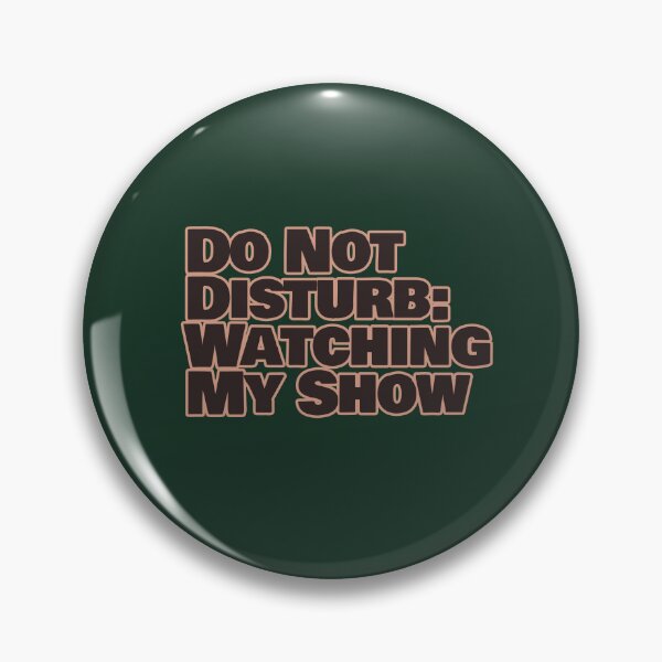 Item preview, Do Not Disturb: Watching My Show – Funny Binge Watching Quote designed and sold by hhells.