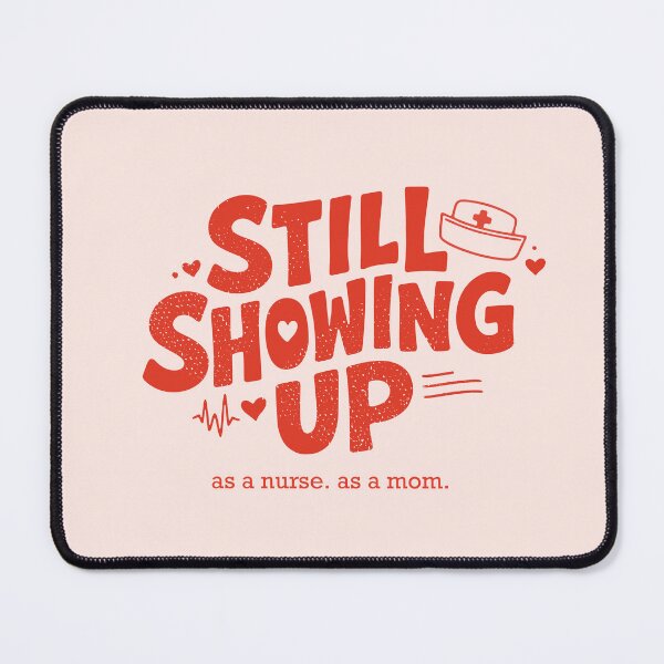 Item preview, Still Showing Up Nurse Mom T-Shirt Red designed and sold by KiwyStudio.