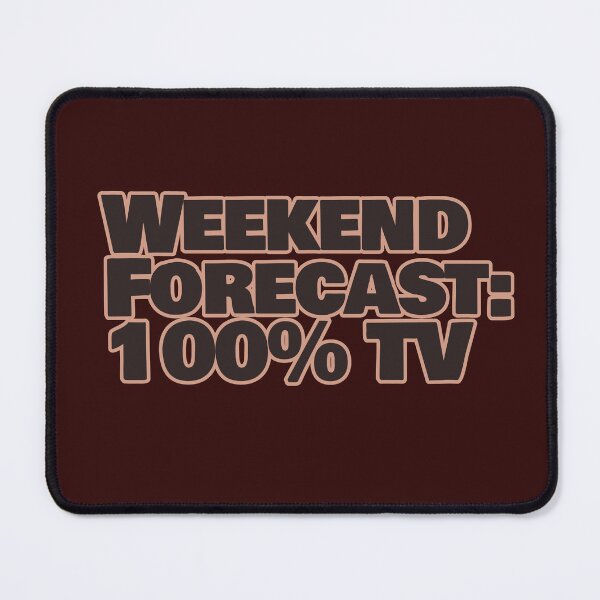 Item preview, Weekend Forecast: 100% TV – Funny Binge Watching Quote designed and sold by hhells.