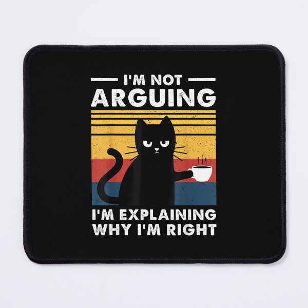 Item preview, I'm Not Arguing I'm Just Explaining Why I'm Right Funny Cat designed and sold by hqmofoo35.
