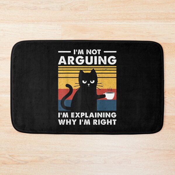 Item preview, I'm Not Arguing I'm Just Explaining Why I'm Right Funny Cat designed and sold by hqmofoo35.