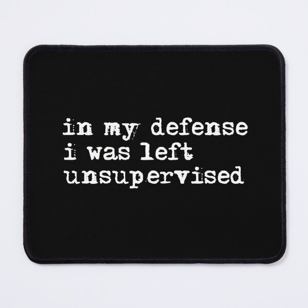 Item preview, In My Defense I Was Left Unsupervised designed and sold by VintageMashup.