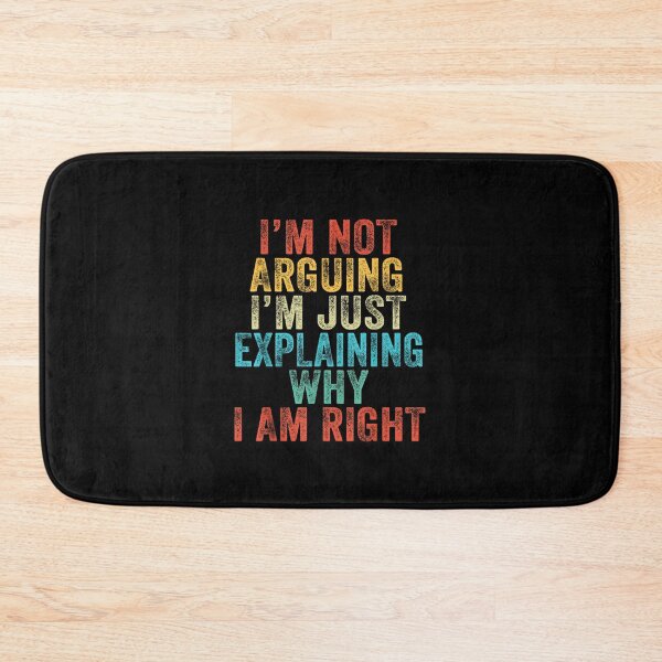 Item preview, Funny I'm Not Arguing I'm Just Explaining Why I Am Right designed and sold by hqmofoo35.