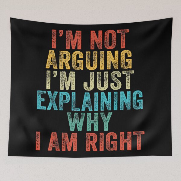 Item preview, Funny I'm Not Arguing I'm Just Explaining Why I Am Right designed and sold by hqmofoo35.