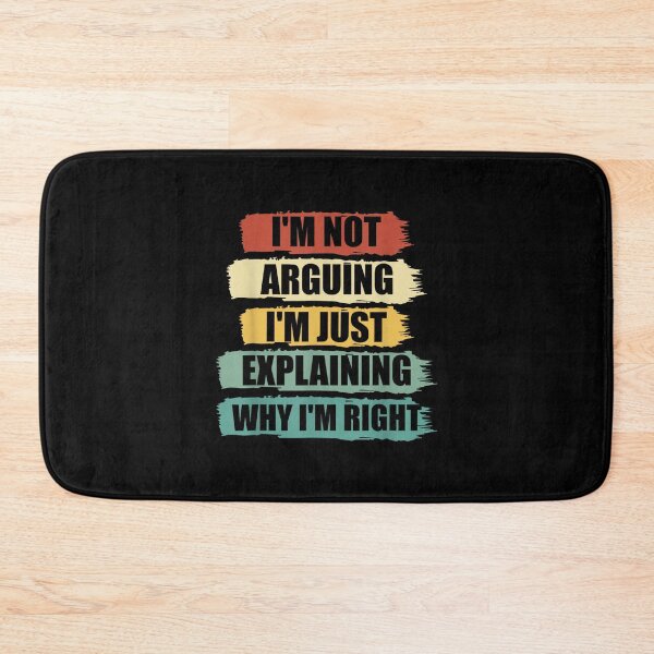 Item preview, I'm Not Arguing I'm Just Explaining I'm Right Funny Argument designed and sold by hqmofoo35.