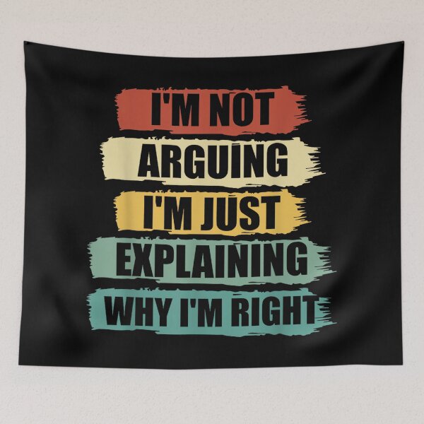 Item preview, I'm Not Arguing I'm Just Explaining I'm Right Funny Argument designed and sold by hqmofoo35.