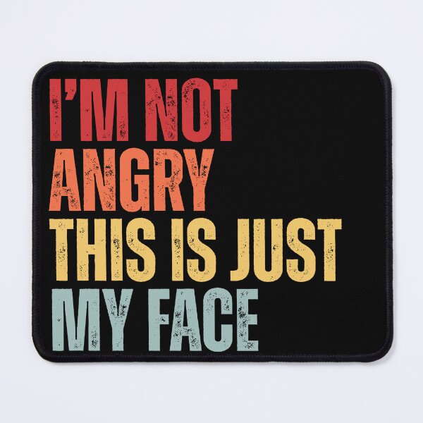 Item preview, Im Not Angry This Is Just My Face designed and sold by Dondonmart.