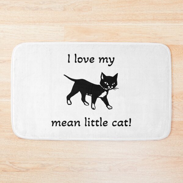 Item preview, I love my mean little cat! designed and sold by ICheckmateThee.