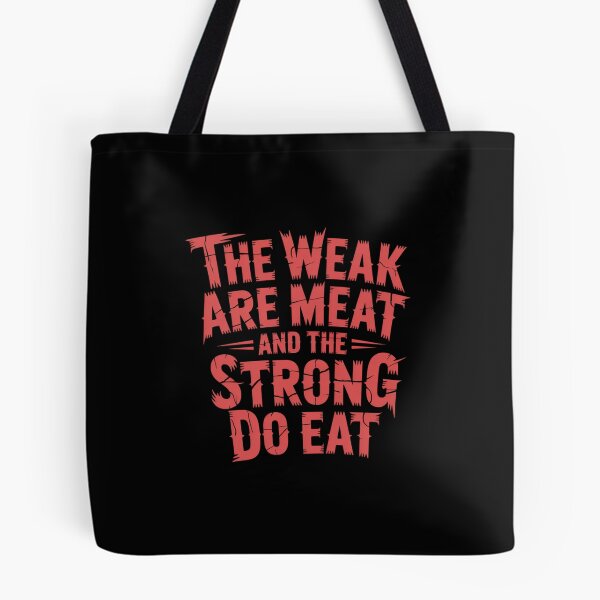 Item preview, The Weak Are Meat And The Strong Do Eat designed and sold by Peter Stawicki.