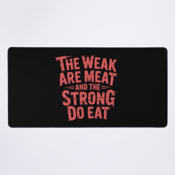 Item preview, The Weak Are Meat And The Strong Do Eat designed and sold by Peter Stawicki.