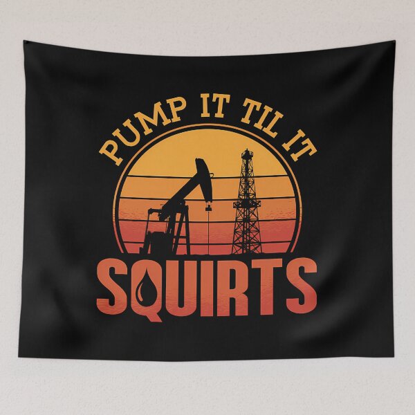 Item preview, Oilfield Worker Pump It Till It Squirts Oil Rigs designed and sold by ReefNight.