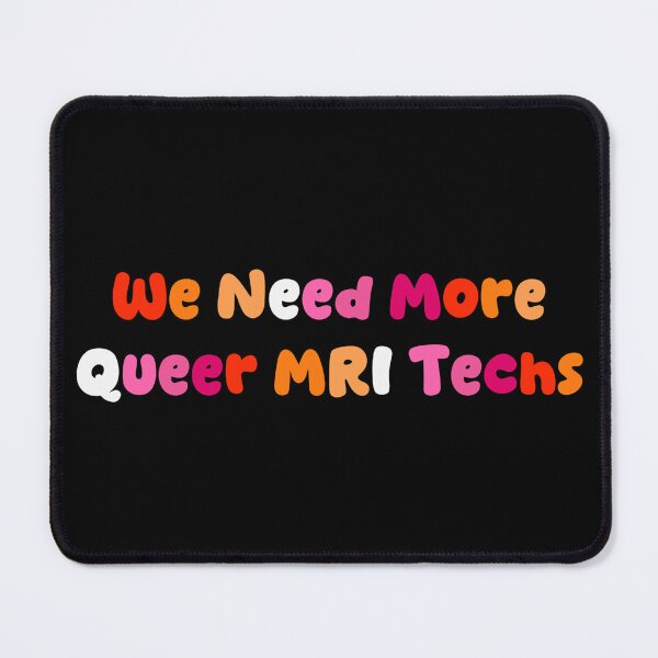 Item preview, We Need More Queer MRI Techs Lesbian Pride Flag designed and sold by FemmeHCW.