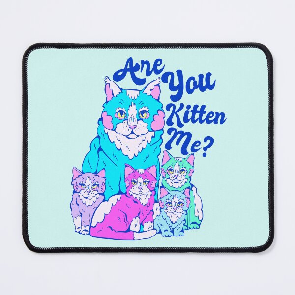 Item preview, are you kitten me 2026 designed and sold by crestfallenmermaid.