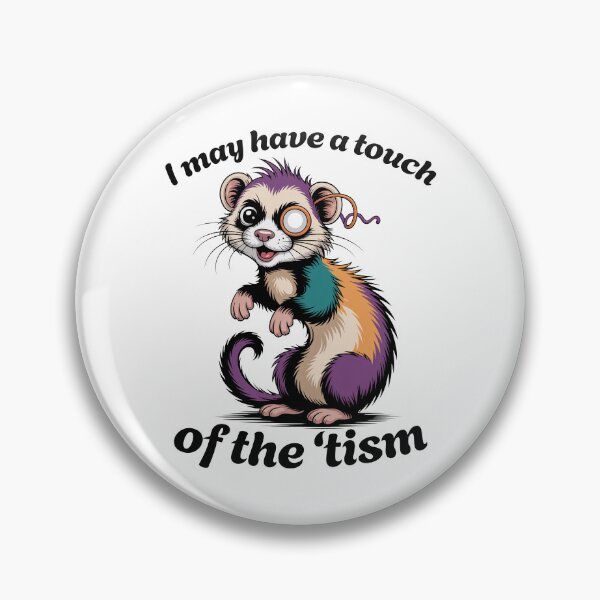 Item preview, I May Have a Touch of the Tism Funny Ferret Autism Gift designed and sold by Say It With Ink.