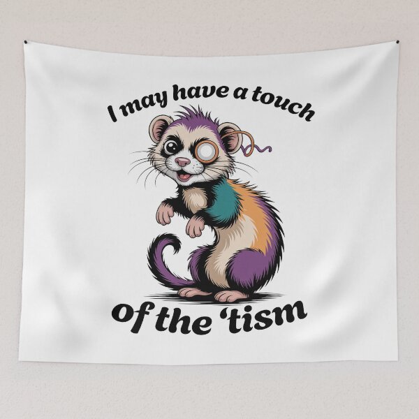 Item preview, I May Have a Touch of the Tism Funny Ferret Autism Gift designed and sold by Say It With Ink.