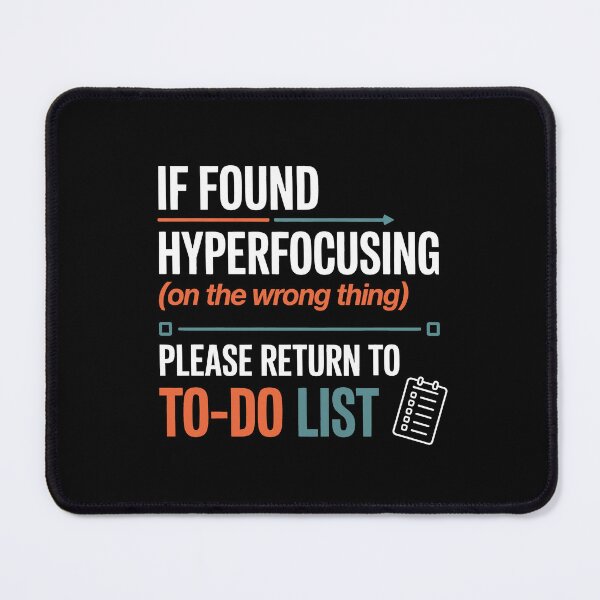 Item preview, If Found Hyperfocusing Please Return to To-Do List Funny Neurodivergent Gift designed and sold by Say It With Ink.