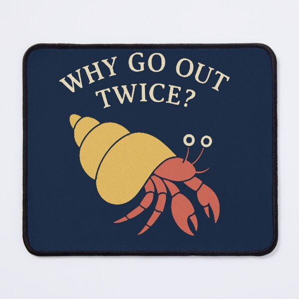 Item preview, Why Go Out Twice Hermit Crab Funny Shirt | Introvert Anti Social Humor designed and sold by Negisandeep studio.