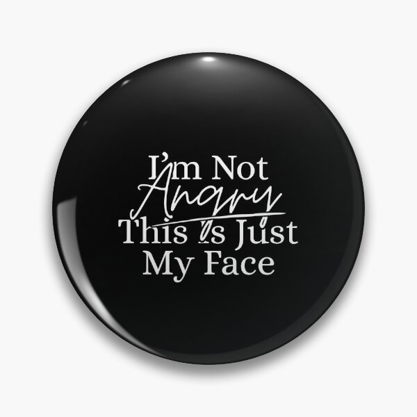 Item preview, Im Not Angry This Is Just My Face designed and sold by Dondonmart.