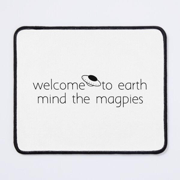Item preview, welcome to earth mind the magpies designed and sold by Ice Breakers .
