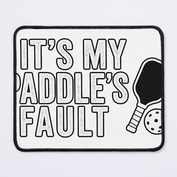 Item preview, It's My Paddle's Fault - Pickleball designed and sold by joesjunk.