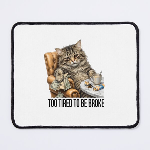 Item preview, Too Tired To Be Broke Funny designed and sold by Mad World Creations.