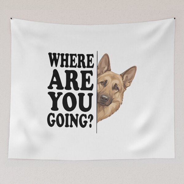 Item preview, Where Are You Going German Shepherd Dog Quote Tee designed and sold by OlyvieArt.