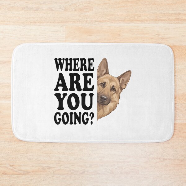 Item preview, Where Are You Going German Shepherd Dog Quote Tee designed and sold by OlyvieArt.