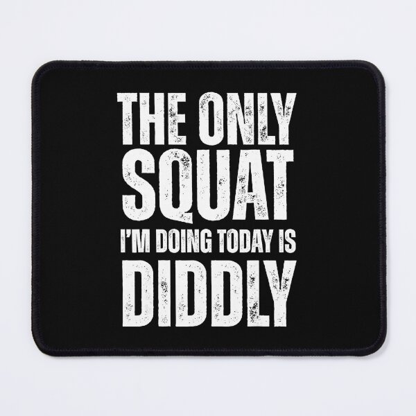 Item preview, The Only Squat I’m Doing Is Diddly Gym Quote  designed and sold by eliramaison.