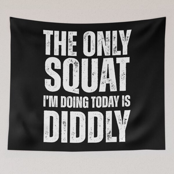Item preview, The Only Squat I’m Doing Is Diddly Gym Quote  designed and sold by eliramaison.