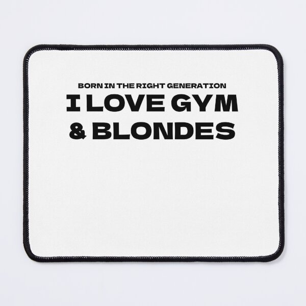 Item preview, Born In The Right Generation, I love Gym & Blondes designed and sold by Odar.
