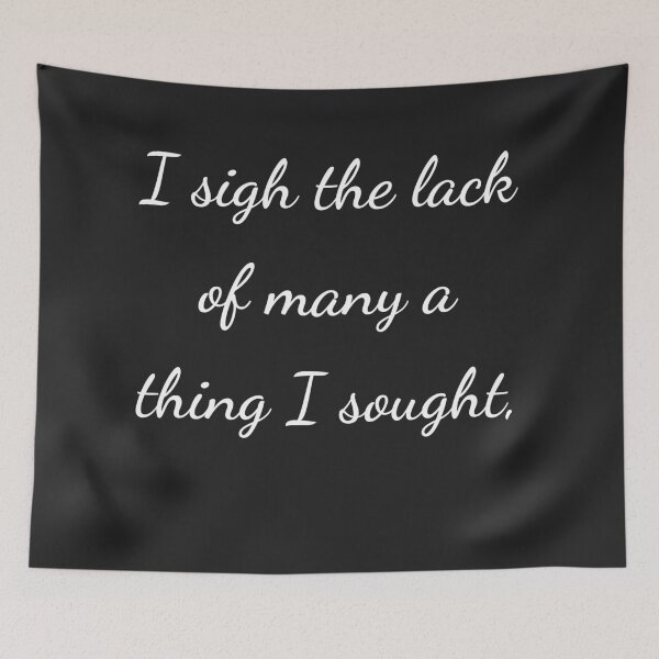 Item preview, "I sigh the lack of many a thing I sought," - handwriting white designed and sold by ariksworld.