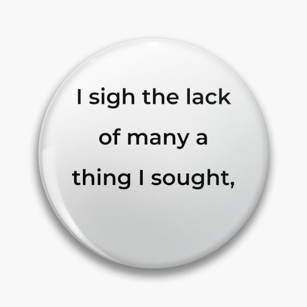 Item preview, "I sigh the lack of many a thing I sought," - print black designed and sold by ariksworld.