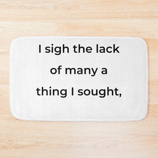 Item preview, "I sigh the lack of many a thing I sought," - print black designed and sold by ariksworld.
