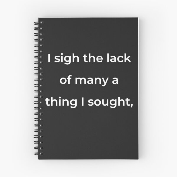 Item preview, "I sigh the lack of many a thing I sought," - print white designed and sold by ariksworld.