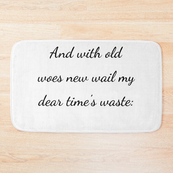 Item preview, "And with old woes new wail my dear time's waste:" - handwriting black designed and sold by ariksworld.