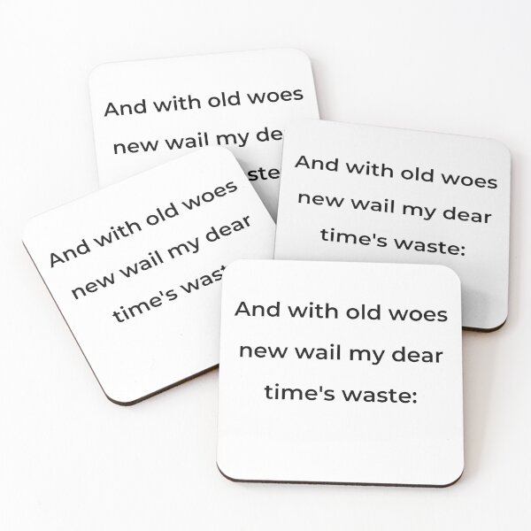 Item preview, "And with old woes new wail my dear time's waste:" - print black designed and sold by ariksworld.