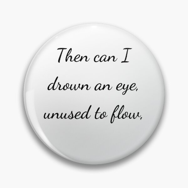 Item preview, "Then can I drown an eye, unused to flow," - handwriting black designed and sold by ariksworld.