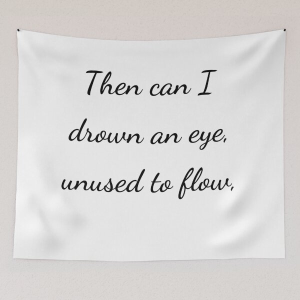 Item preview, "Then can I drown an eye, unused to flow," - handwriting black designed and sold by ariksworld.