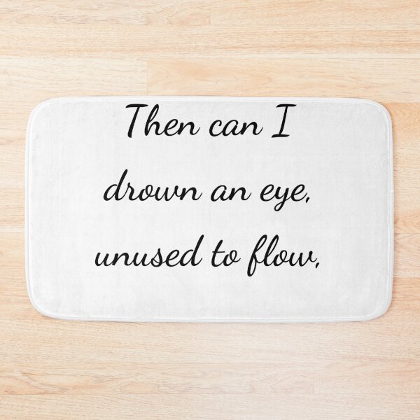 Item preview, "Then can I drown an eye, unused to flow," - handwriting black designed and sold by ariksworld.